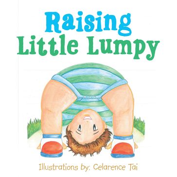 Raising Little Lumpy - Celarence Tai