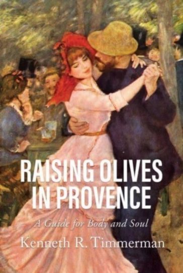 Raising Olives in Provence - Kenneth  R. Timmerman