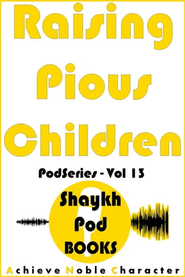 Raising Pious Children - ShaykhPod Books