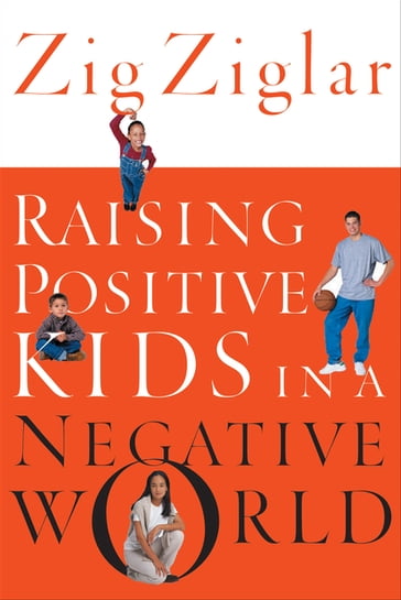 Raising Positive Kids in a Negative World - Zig Ziglar