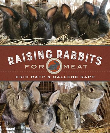 Raising Rabbits for Meat - Callene Rapp - Eric Rapp