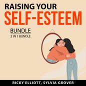 Raising Your Self-Esteem Bundle, 2 in 1 Bundle