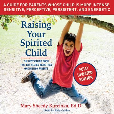 Raising Your Spirited Child, Third Edition - Mary Sheedy Kurcinka