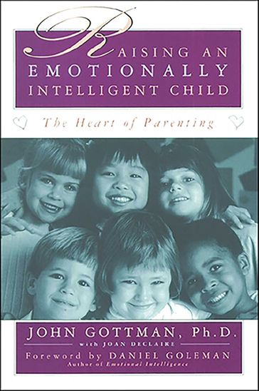 Raising an Emotionally Intelligent Child - John Gottman - Joan DeClaire