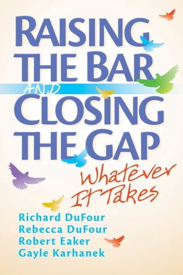 Raising the Bar and Closing the Gap - Rebecca DuFour - Richard DuFour