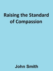 Raising the Standard of Compassion