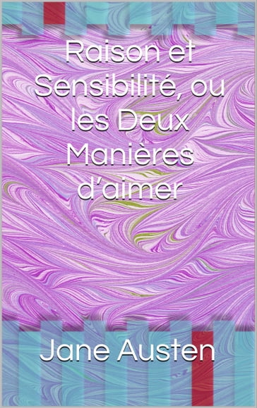 Raison et Sensibilité, ou les Deux Manières d'aimer - Austen Jane