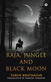 Raja, Jungle and Black Moon