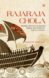 Rajaraja Chola: Interplay between an Imperial Regime and Productive Forces of Society