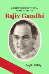 Rajiv Gandhi: A Short Biography of a Prime Minister
