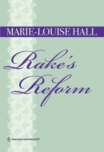 Rake's Reform (Mills & Boon Historical) - Marie-Louise Hall