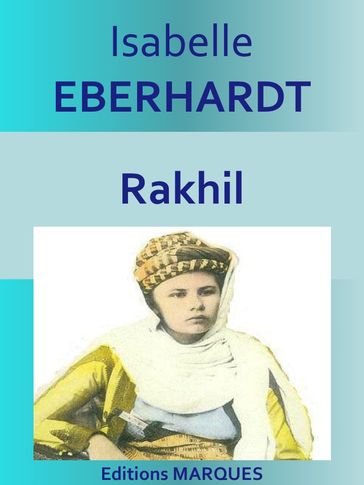 Rakhil - Isabelle Eberhardt