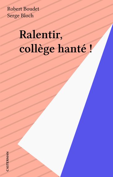 Ralentir, collège hanté ! - Robert Boudet