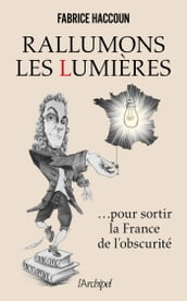 Rallumons les Lumières pour sortir la France de l obscurité