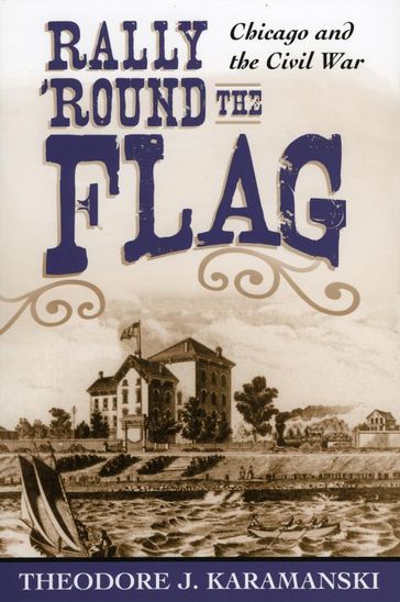 Rally 'Round the Flag - Theodore J. Karamanski