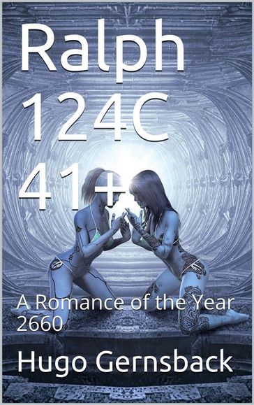 Ralph 124C 41+ / A Romance of the Year 2660 - Hugo Gernsback