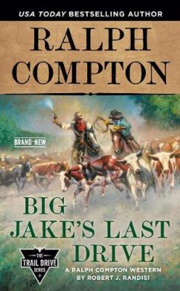 Ralph Compton Big Jake's Last Drive - Robert J. Randisi - Ralph Compton