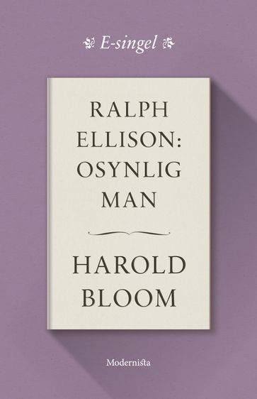 Ralph Ellison: Osynlig man - Harold Bloom - Lars Sundh - Rasmus Pettersson