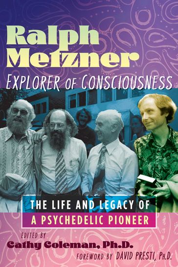 Ralph Metzner, Explorer of Consciousness - Cathy Coleman