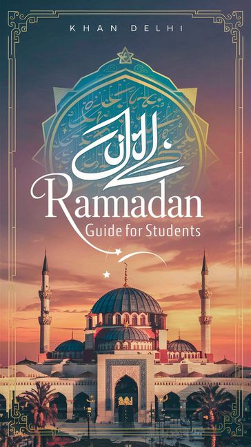 Ramadan Guide For Students - Khan Delhi