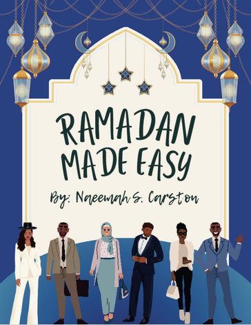 Ramadan Made Easy - Naeemah S. Carston