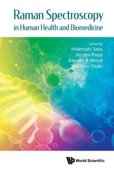 Raman Spectroscopy in Human Health and Biomedicine - Hidetoshi Sato - Jurgen Popp - Bayden R Wood - Yukihiro Ozaki