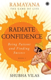 Ramayana: The Game of Life Book 5: Radiate Confidence