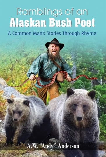 Ramblings of Alaskan Bush Poet - Andy Anderson