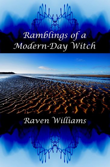 Ramblings of a Modern-Day Witch - Raven Williams