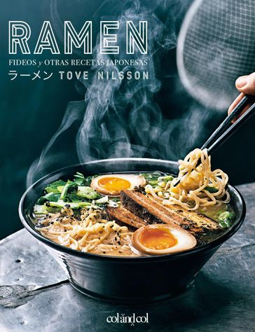 Ramen. Fideos y otras recetas japonesas - Tove Nilsson - Rocío de la Maya Retamar - Jonas Cramby