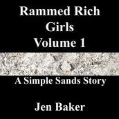 Rammed Rich Girls 1 A Simple Sands Story