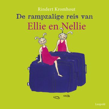 Rampzalige reis van Ellie en Nellie - Rindert Kromhout