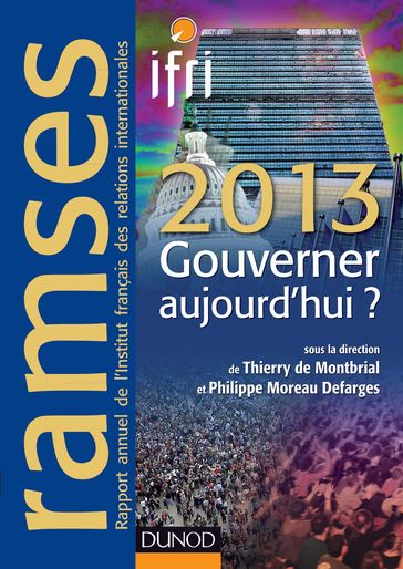 Ramses 2013 - Gouverner aujourd'hui ? - I.F.R.I. - Philippe Moreau Defarges - Thierry de Montbrial