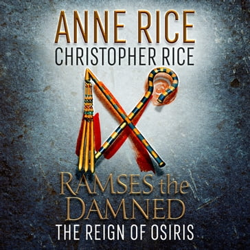 Ramses the Damned: The Reign of Osiris - Anne Rice - Christopher Rice