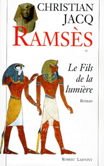 Ramses - tome 1 - Le fils de la lumière - Christian Jacq