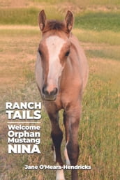 Ranch Tails: Welcome Orphan Mustang Nina