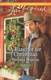 A Rancher For Christmas (Martin s Crossing, Book 1) (Mills & Boon Love Inspired)