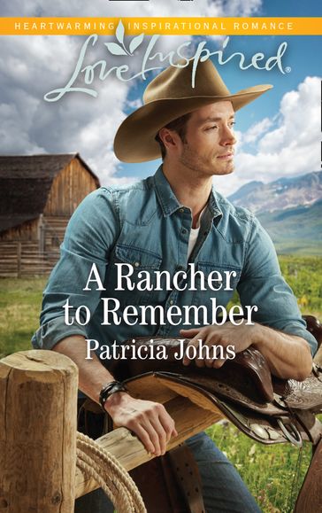 A Rancher To Remember (Mills & Boon Love Inspired) (Montana Twins, Book 3) - Patricia Johns