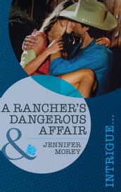 A Rancher s Dangerous Affair (Mills & Boon Intrigue) (Vengeance in Texas, Book 2)