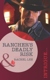 Rancher s Deadly Risk (Mills & Boon Intrigue) (Conard County: The Next Generation, Book 13)