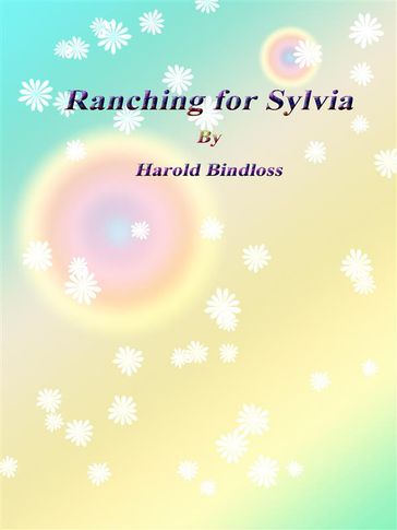 Ranching for Sylvia - Harold Bindloss