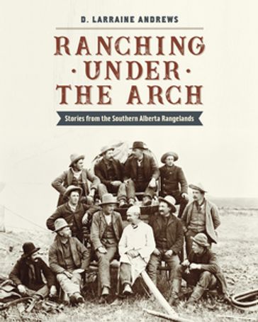 Ranching under the Arch - D. Larraine Andrews
