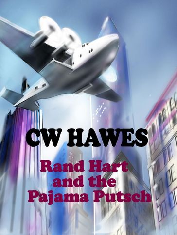 Rand Hart and the Pajama Putsch - CW Hawes