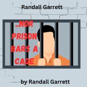 Randall Garrett: Nor Iron Bars A Cage..