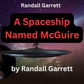 Randall Garrett: A Spaceship Named McGuire