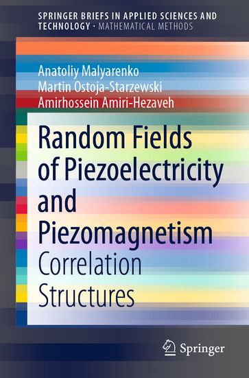 Random Fields of Piezoelectricity and Piezomagnetism - Anatoliy Malyarenko - Martin Ostoja-Starzewski - Amirhossein Amiri-Hezaveh