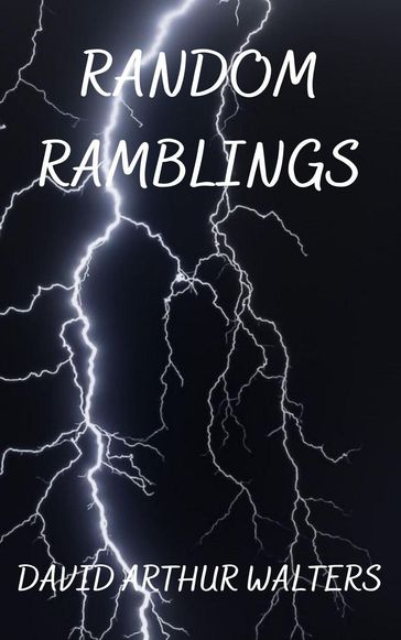 Random Ramblings - David Arthur Walters