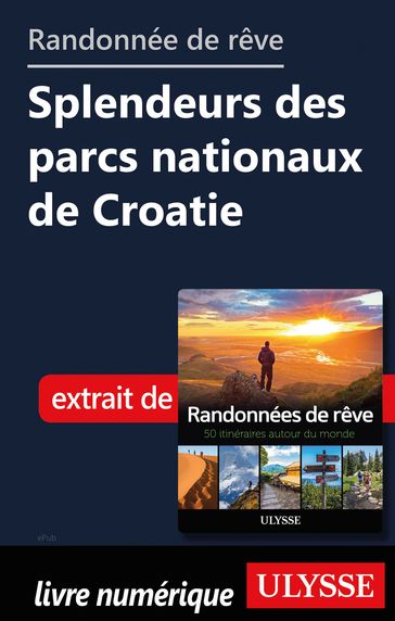 Randonnée de rêve - Spleudeurs des parcs nationaux de Croatie - Collectif