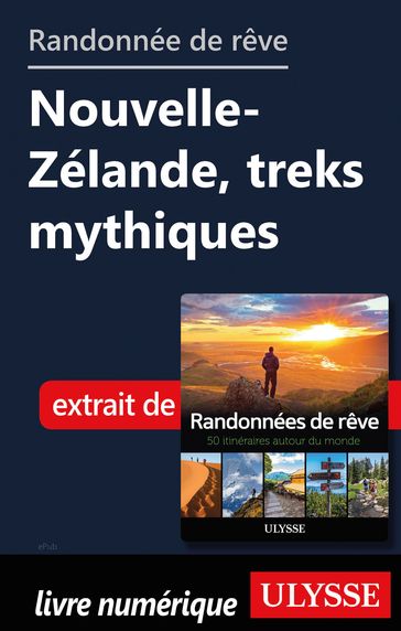Randonnée de rêve - Nouvelle-Zélande, treks mythiques - Collectif
