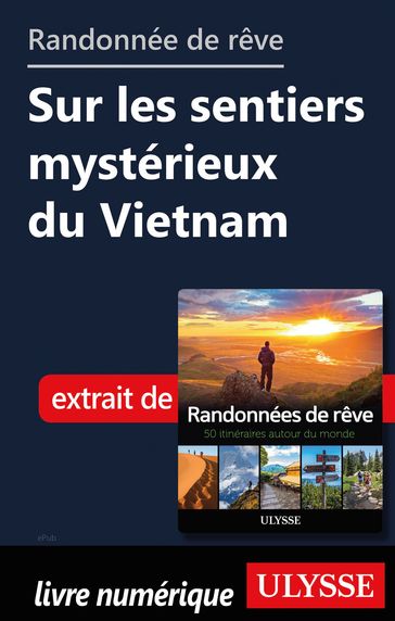 Randonnée de rêve - Sur les sentiers mystérieux du Vietnam - Collectif